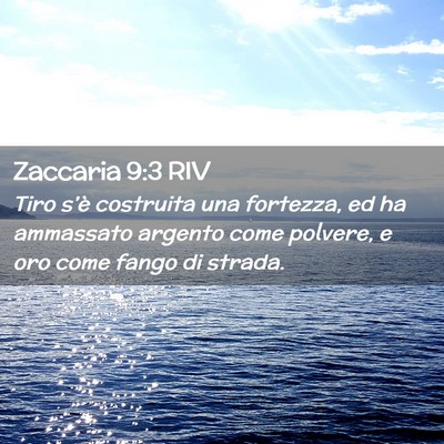Picture 02 - Zaccaria 9:3 RIV - Tiro s’è costruita una fortezza, ed ha - Bible Verse Picture
