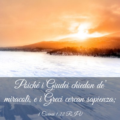 Picture 03 - 1 Corinzi 1:22 RIV - Poiché i Giudei chiedon de’ miracoli, e i - Bible Verse Picture
