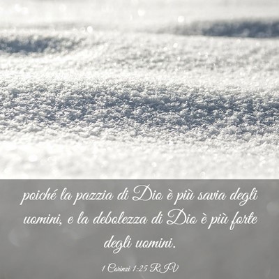 Picture 03 - 1 Corinzi 1:25 RIV - poiché la pazzia di Dio è più savia degli - Bible Verse Picture