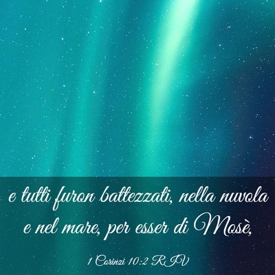 Picture 03 - 1 Corinzi 10:2 RIV - e tutti furon battezzati, nella nuvola e nel - Bible Verse Picture