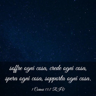 Picture 03 - 1 Corinzi 13:7 RIV - soffre ogni cosa, crede ogni cosa, spera ogni - Bible Verse Picture