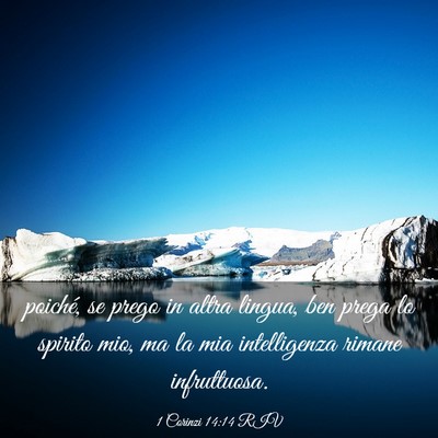 Picture 03 - 1 Corinzi 14:14 RIV - poiché, se prego in altra lingua, ben prega lo - Bible Verse Picture