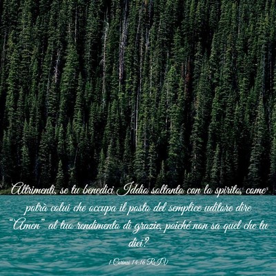 Picture 03 - 1 Corinzi 14:16 RIV - Altrimenti, se tu benedici Iddio soltanto con lo - Bible Verse Picture