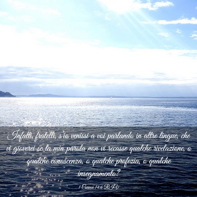Picture 03 - 1 Corinzi 14:6 RIV - Infatti, fratelli, s’io venissi a voi parlando - Bible Verse Picture