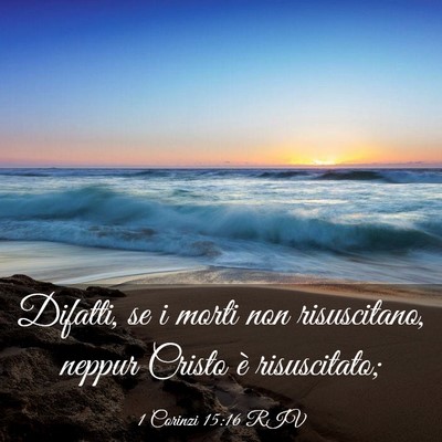 Picture 03 - 1 Corinzi 15:16 RIV - Difatti, se i morti non risuscitano, neppur - Bible Verse Picture