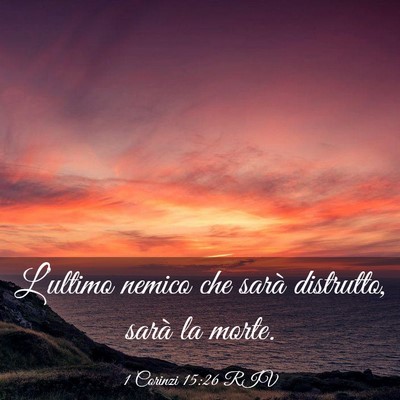 Picture 03 - 1 Corinzi 15:26 RIV - L’ultimo nemico che sarà distrutto, sarà la - Bible Verse Picture