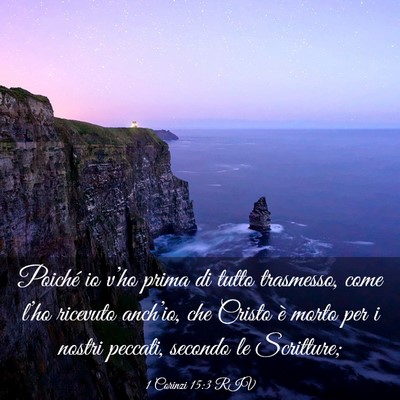 Picture 03 - 1 Corinzi 15:3 RIV - Poiché io v’ho prima di tutto trasmesso, come - Bible Verse Picture