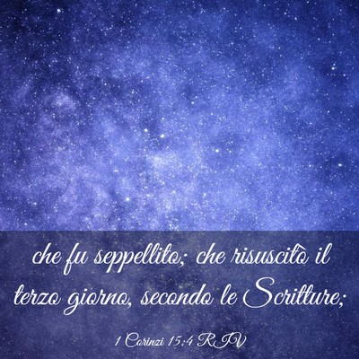 Picture 03 - 1 Corinzi 15:4 RIV - che fu seppellito; che risuscitò il terzo - Bible Verse Picture