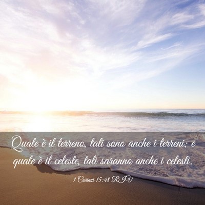 Picture 03 - 1 Corinzi 15:48 RIV - Quale è il terreno, tali sono anche i terreni; e - Bible Verse Picture