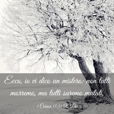 Picture 03 - 1 Corinzi 15:51 RIV - Ecco, io vi dico un mistero: non tutti morremo, - Bible Verse Picture
