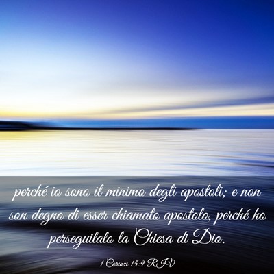 Picture 03 - 1 Corinzi 15:9 RIV - perché io sono il minimo degli apostoli; e non - Bible Verse Picture