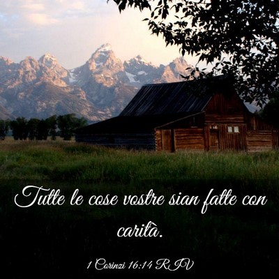Picture 03 - 1 Corinzi 16:14 RIV - Tutte le cose vostre sian fatte con - Bible Verse Picture