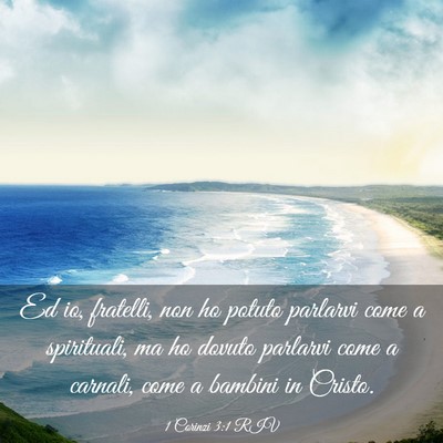 Picture 03 - 1 Corinzi 3:1 RIV - Ed io, fratelli, non ho potuto parlarvi come a - Bible Verse Picture