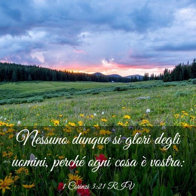 Picture 03 - 1 Corinzi 3:21 RIV - Nessuno dunque si glori degli uomini, perché - Bible Verse Picture