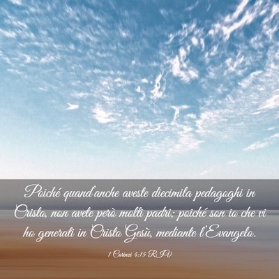 Picture 03 - 1 Corinzi 4:15 RIV - Poiché quand’anche aveste diecimila pedagoghi - Bible Verse Picture