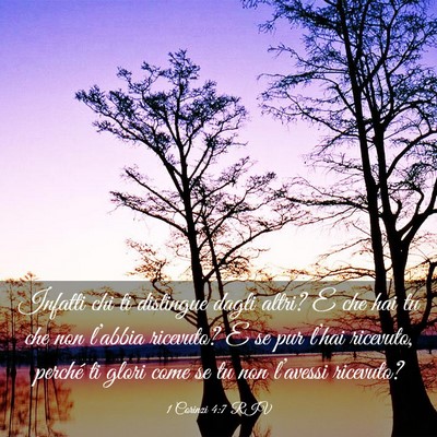 Picture 03 - 1 Corinzi 4:7 RIV - Infatti chi ti distingue dagli altri? E che hai - Bible Verse Picture