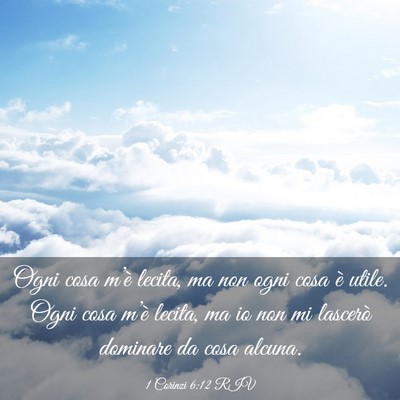 Picture 03 - 1 Corinzi 6:12 RIV - Ogni cosa m’è lecita, ma non ogni cosa è - Bible Verse Picture
