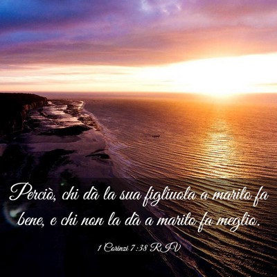 Picture 03 - 1 Corinzi 7:38 RIV - Perciò, chi dà la sua figliuola a marito fa - Bible Verse Picture