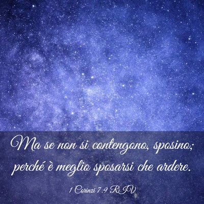 Picture 03 - 1 Corinzi 7:9 RIV - Ma se non si contengono, sposino; perché è - Bible Verse Picture
