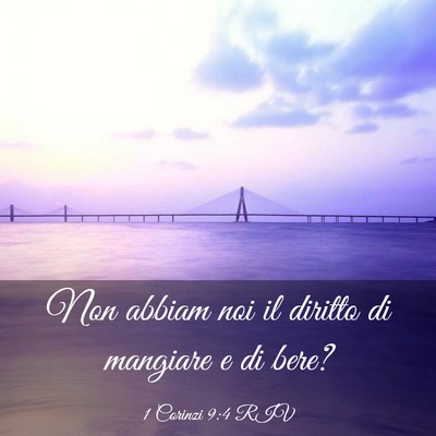 Picture 03 - 1 Corinzi 9:4 RIV - Non abbiam noi il diritto di mangiare e di - Bible Verse Picture