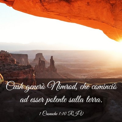 Picture 03 - 1 Cronache 1:10 RIV - Cush generò Nimrod, che cominciò ad esser - Bible Verse Picture