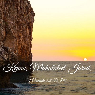 Picture 03 - 1 Cronache 1:2 RIV - Kenan, Mahalaleel, - Bible Verse Picture