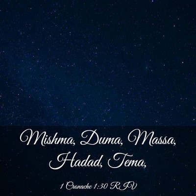 Picture 03 - 1 Cronache 1:30 RIV - Mishma, Duma, Massa, Hadad, - Bible Verse Picture