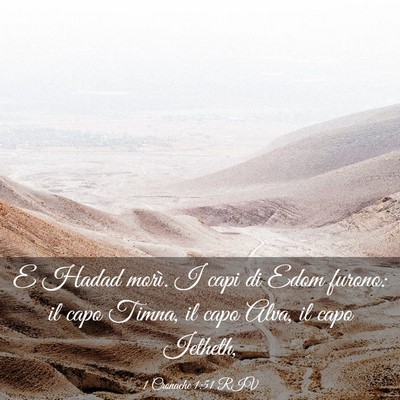 Picture 03 - 1 Cronache 1:51 RIV - E Hadad morì. I capi di Edom furono: il capo - Bible Verse Picture