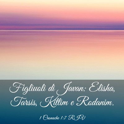 Picture 03 - 1 Cronache 1:7 RIV - Figliuoli di Javan: Elisha, Tarsis, Kittim e - Bible Verse Picture