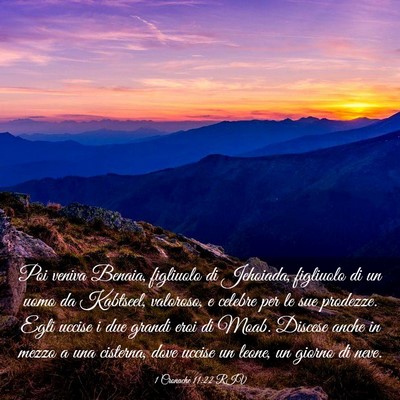 Picture 03 - 1 Cronache 11:22 RIV - Poi veniva Benaia, figliuolo di Jehoiada, - Bible Verse Picture