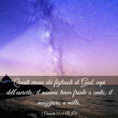 Picture 03 - 1 Cronache 12:14 RIV - Questi erano dei figliuoli di Gad, capi - Bible Verse Picture