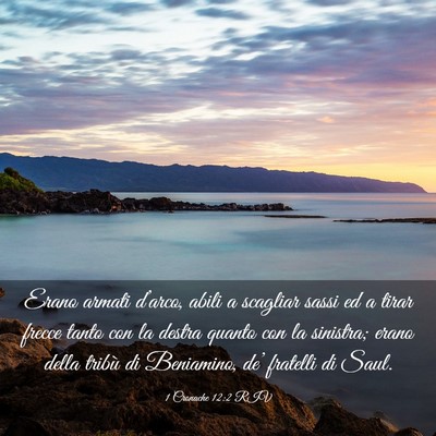 Picture 03 - 1 Cronache 12:2 RIV - Erano armati d’arco, abili a scagliar sassi ed - Bible Verse Picture