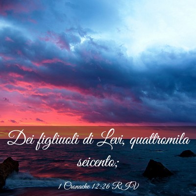 Picture 03 - 1 Cronache 12:26 RIV - Dei figliuoli di Levi, quattromila - Bible Verse Picture