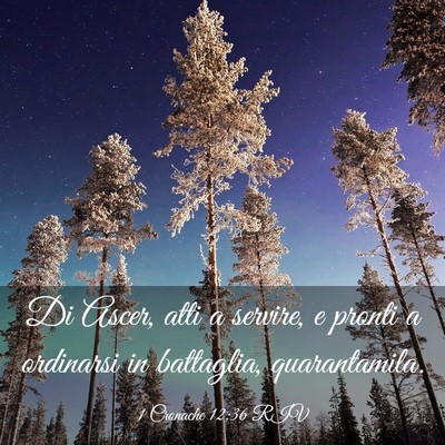 Picture 03 - 1 Cronache 12:36 RIV - Di Ascer, atti a servire, e pronti a ordinarsi in - Bible Verse Picture