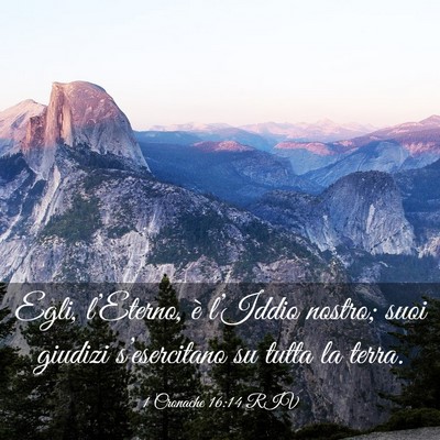 Picture 03 - 1 Cronache 16:14 RIV - Egli, l’Eterno, è l’Iddio nostro; suoi - Bible Verse Picture