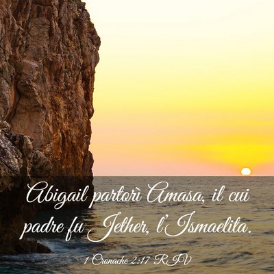 Picture 03 - 1 Cronache 2:17 RIV - Abigail partorì Amasa, il cui padre fu Jether, - Bible Verse Picture