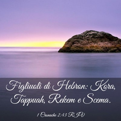 Picture 03 - 1 Cronache 2:43 RIV - Figliuoli di Hebron: Kora, Tappuah, Rekem e - Bible Verse Picture