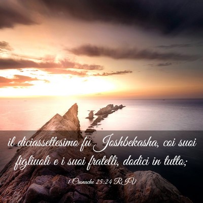 Picture 03 - 1 Cronache 25:24 RIV - il diciassettesimo fu Joshbekasha, coi suoi - Bible Verse Picture