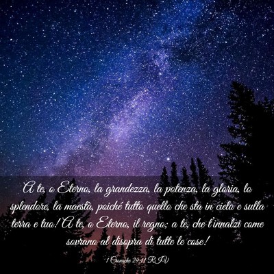 Picture 03 - 1 Cronache 29:11 RIV - A te, o Eterno, la grandezza, la potenza, la - Bible Verse Picture