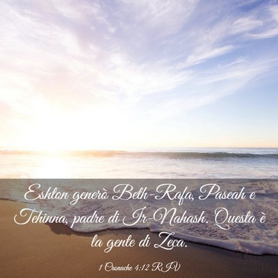Picture 03 - 1 Cronache 4:12 RIV - Eshton generò Beth-Rafa, Paseah e Tehinna, padre - Bible Verse Picture