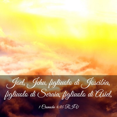 Picture 03 - 1 Cronache 4:35 RIV - Joel, Jehu, figliuolo di Joscibia, figliuolo di - Bible Verse Picture