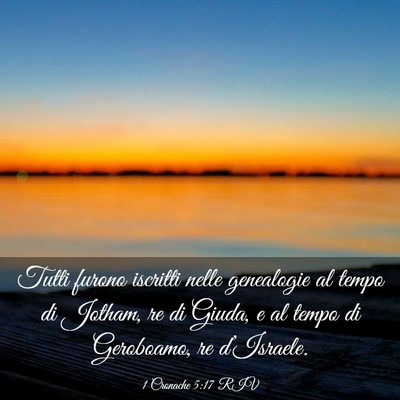 Picture 03 - 1 Cronache 5:17 RIV - Tutti furono iscritti nelle genealogie al tempo - Bible Verse Picture