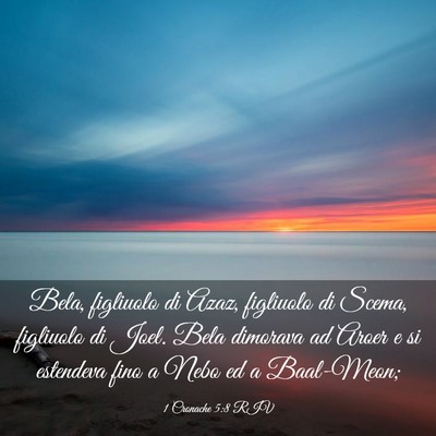Picture 03 - 1 Cronache 5:8 RIV - Bela, figliuolo di Azaz, figliuolo di Scema, - Bible Verse Picture