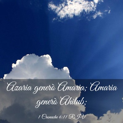 Picture 03 - 1 Cronache 6:11 RIV - Azaria generò Amaria; Amaria generò - Bible Verse Picture