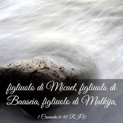 Picture 03 - 1 Cronache 6:40 RIV - figliuolo di Micael, figliuolo di Baaseia, - Bible Verse Picture
