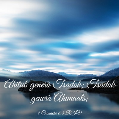 Picture 03 - 1 Cronache 6:8 RIV - Ahitub generò Tsadok; Tsadok generò - Bible Verse Picture