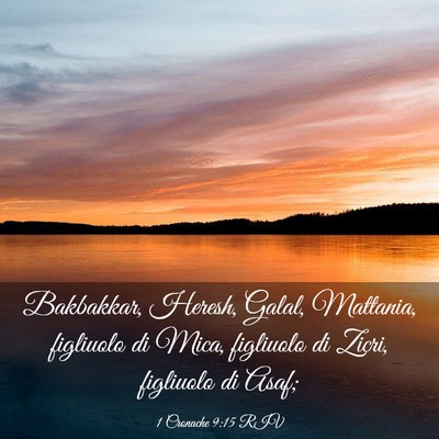 Picture 03 - 1 Cronache 9:15 RIV - Bakbakkar, Heresh, Galal, Mattania, figliuolo di - Bible Verse Picture