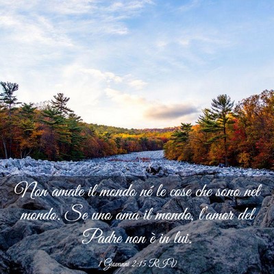 Picture 03 - 1 Giovanni 2:15 RIV - Non amate il mondo né le cose che sono nel - Bible Verse Picture