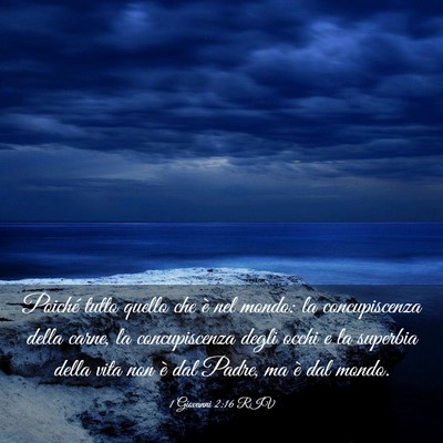 Picture 03 - 1 Giovanni 2:16 RIV - Poiché tutto quello che è nel mondo: la - Bible Verse Picture