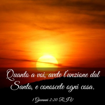 Picture 03 - 1 Giovanni 2:20 RIV - Quanto a voi, avete l’unzione dal Santo, e - Bible Verse Picture